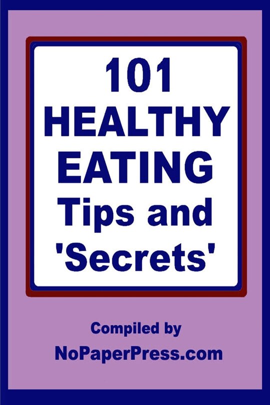 Front cover_101 Healthy Eating Tips & Secrets