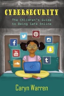 Cybersecurity: A Children's Guide to Being Safe Online