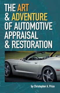 Front cover_The Art & Adventure of Automotive Appraisal & Restoration