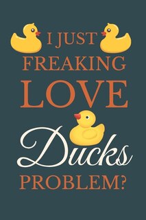 Couverture_I Just Freakin Love Ducks Problem?
