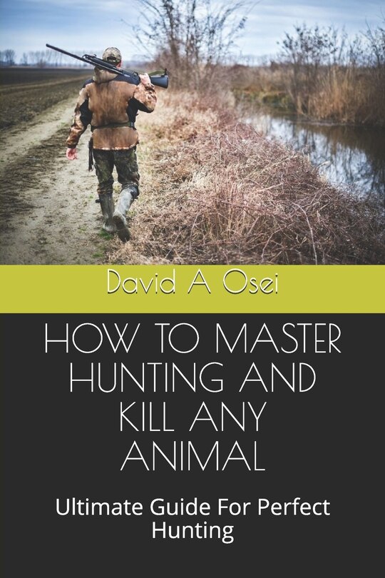 Front cover_How to Master Hunting and Kill Any Animal