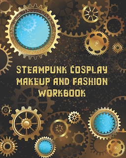 Front cover_Steampunk Cosplay Makeup and Fashion Workbook