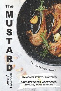 Front cover_The Mustard Lovers' Cookbook
