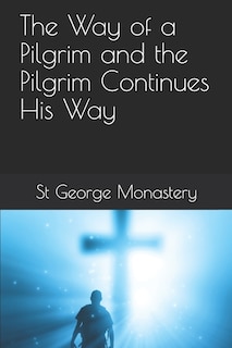 Front cover_The Way of a Pilgrim and the Pilgrim Continues His Way