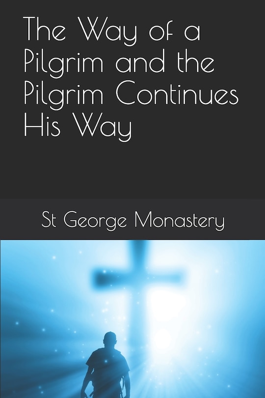 Front cover_The Way of a Pilgrim and the Pilgrim Continues His Way
