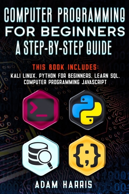 Front cover_Computer programming for beginners a step-by-step guide