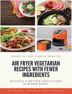 Front cover_Air Fryer Vegetarian Recipes With Fewer Ingredients