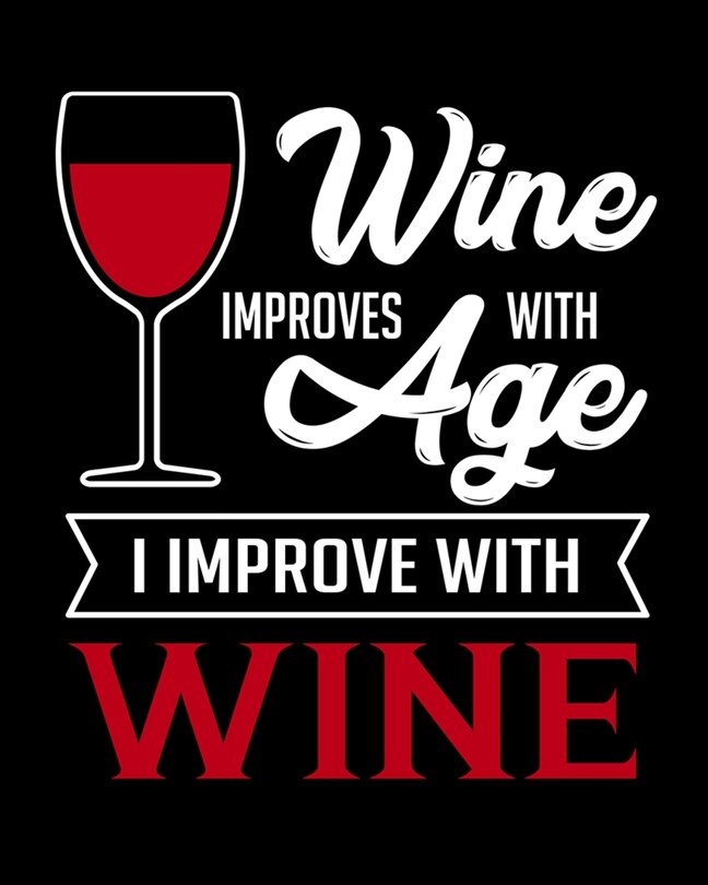 Front cover_Wine Improves With Age I Improve With Wine