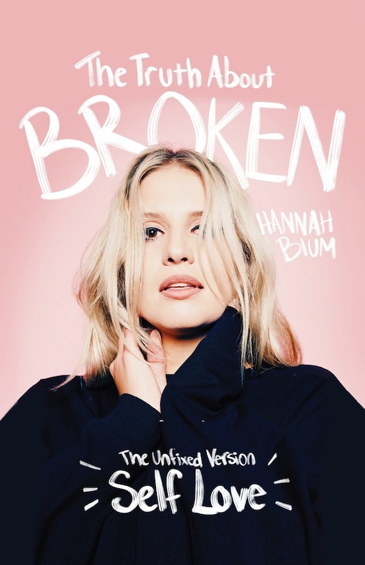 The Truth About Broken: The Unfixed Version of Self-love