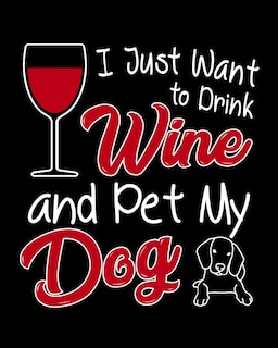 Front cover_I Just Want To Drink Wine and Pet My Dog