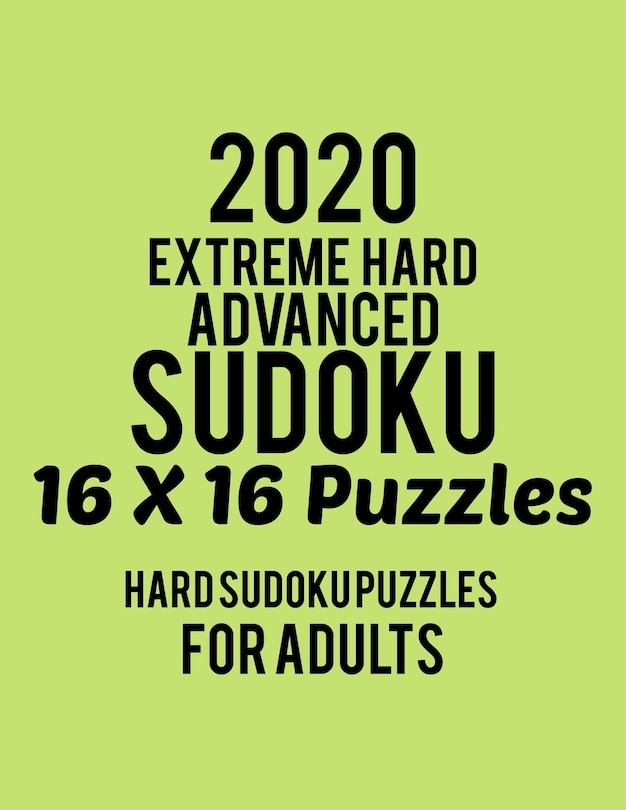 Front cover_2020 Extreme Hard Advanced Sudoku 16*16 Puzzles