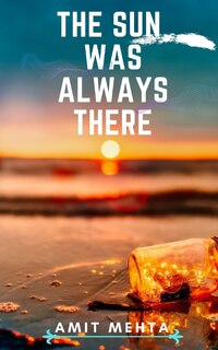 Front cover_The Sun Was Always There