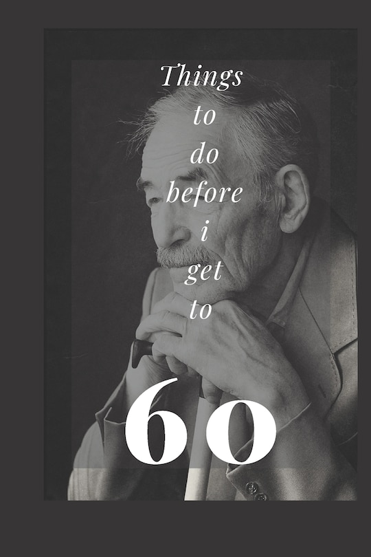 things to do before 60: planning and writing your goals on paper can make you more accountable