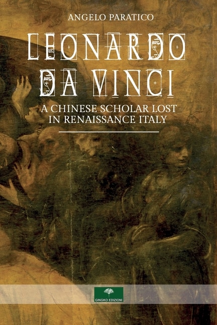 Front cover_Leonardo Da Vinci. A Chinese Scholar Lost in Renaissance Italy