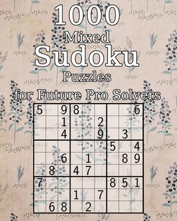 Front cover_1000 Mixed Sudoku Puzzles for Future Pro Solvers