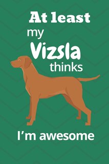 Couverture_At least My Vizsla thinks I'm awesome
