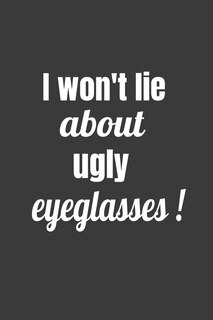 Front cover_I Won't Lie About Ugly Eyeglasses