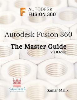 Autodesk Fusion 360 - The Master Guide