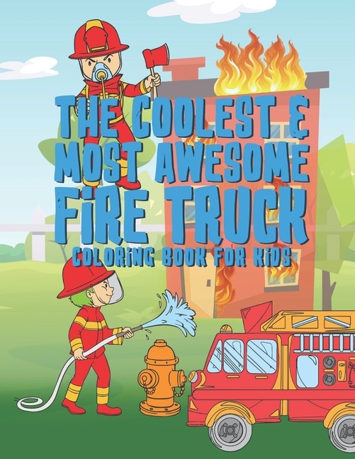 Couverture_The Coolest Most Awesome Fire Truck Coloring Book For Kids