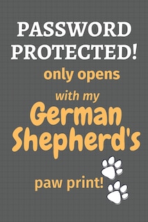 Password Protected! only opens with my German Shepherd's paw print!: For German Shepherd Dog Fans