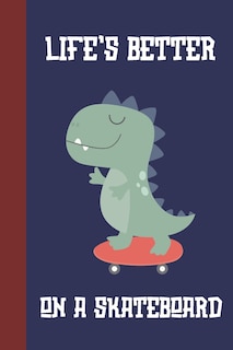 Front cover_Life's Better On A Skateboard
