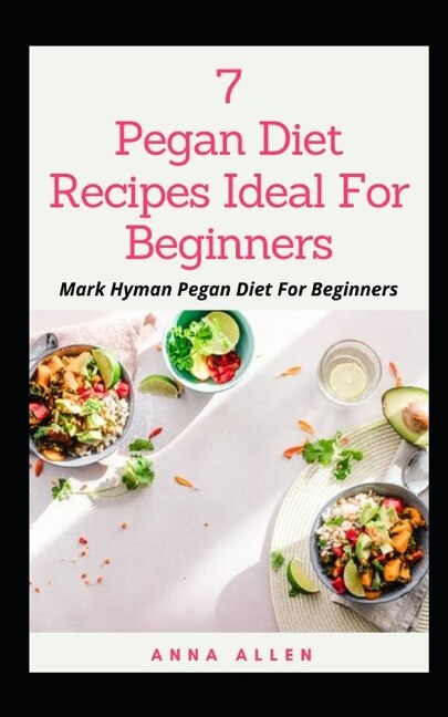 7 Pegan Diet Recipes Ideal For Beginners: ... Mark Hyman Pegan Diet For Beginners