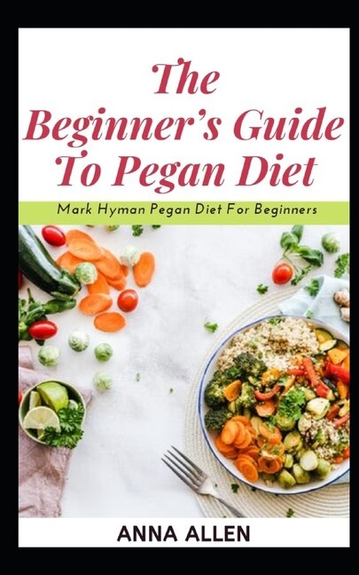 The Beginner's Guide To Pegan Diet: ... Mark Hyman Pegan Diet For Beginners