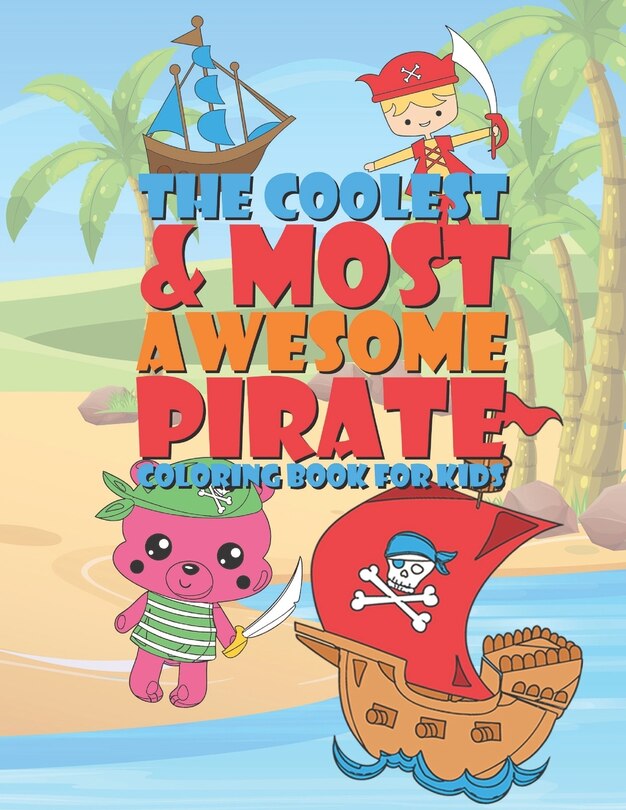 Front cover_The Coolest & Most Awesome Pirate Coloring Book For Kids
