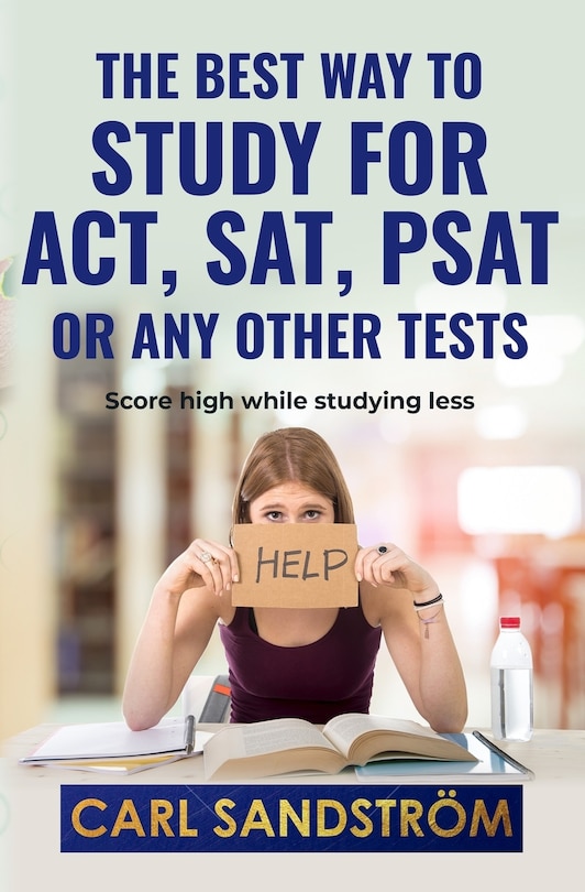 Front cover_The best way to study for ACT, SAT, PSAT or any other Tests