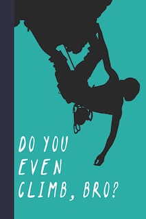 Front cover_Do You Even Climb, Bro?