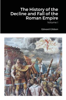 Front cover_The History of the Decline and Fall of the Roman Empire, Volume 1