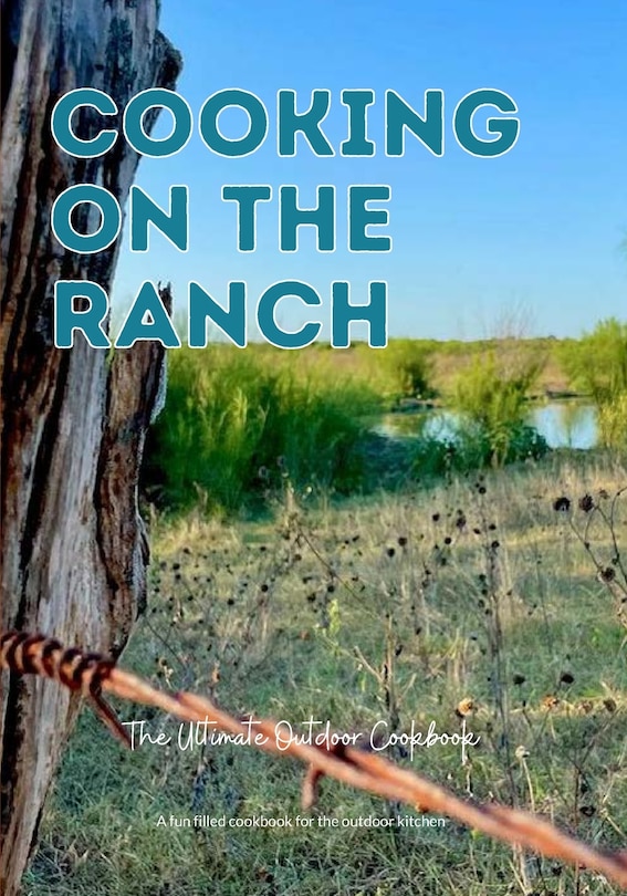 Front cover_Cooking On The Ranch The Ultimate Outdoor Cookbook