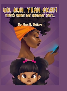 Front cover_Uh Huh. Yeah Okay! That's What My Mommy Says...