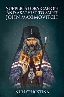 Couverture_Supplicatory Canon and Akathist to Saint John Maximovitch