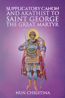 Couverture_Supplicatory Canon and Akathist to Saint George the Great Martyr