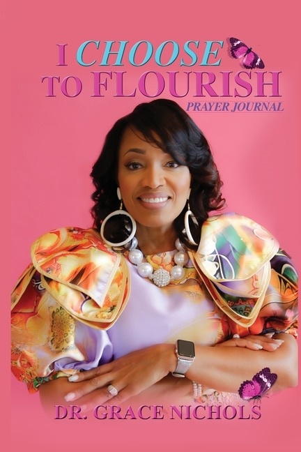 Couverture_I Choose To Flourish By Dr. Grace Nichols