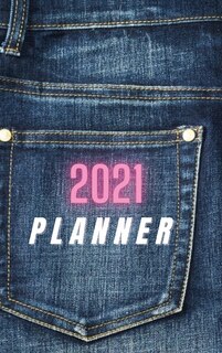 2021 Planner - Weekly Monthly Organizer: Planner 2021 - Featuring 12 Months From January 2021 To December 2021 Of Weekly And Monthly Pages,