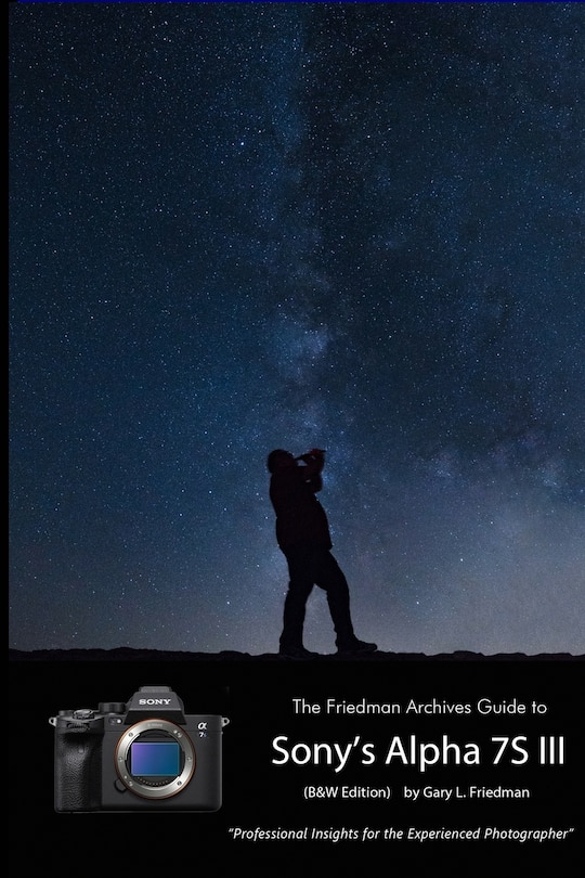 Front cover_The Friedman Archives Guide to Sony's A7S III (B&W Edition)