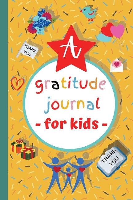A 3 Minute Graditude Journal For Kids: Excellent Guidebook And Journal For Teaching Children To Practice Of Mindfulness, Activity Book, Le