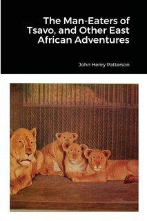 Front cover_The Man-Eaters of Tsavo, and Other East African Adventures