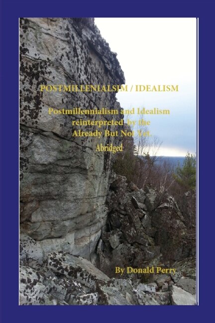 Couverture_Postmillennialism And Idealism Redefined by the Already But Not Yet