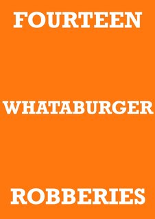 Front cover_Fourteen Whataburger Robberies