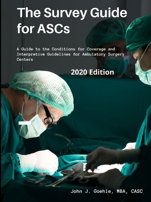 Couverture_The Survey Guide For Ascs - A Guide To The Cms Conditions For Coverage & Interpretive Guidelines For Ambulatory Surgery Centers - 2020 Edition