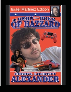 Couverture_MY HERO IS A DUKE...OF HAZZARD ISREAL MARTINEZ EDITION with STEPHANIE ALEXANDER