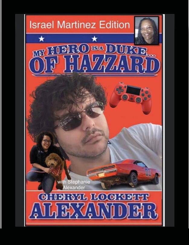 Couverture_MY HERO IS A DUKE...OF HAZZARD ISREAL MARTINEZ EDITION with STEPHANIE ALEXANDER
