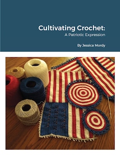 Couverture_Cultivating Crochet A Patriotic Expression