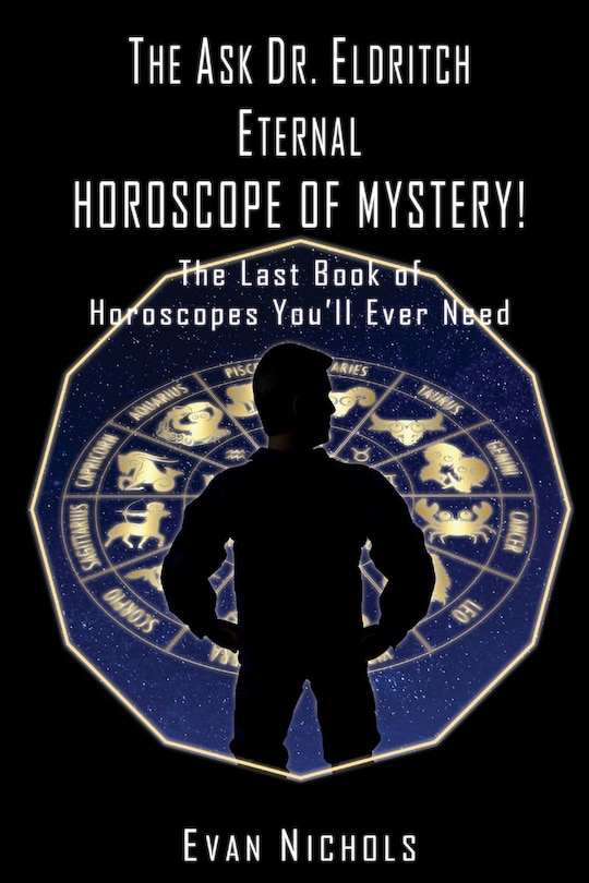 Front cover_The Ask Dr. Eldritch ETERNAL HOROSCOPE OF MYSTERY!