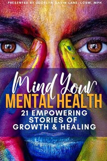 Couverture_Mind Your Mental Health 21 Empowering Stories of Growth and Healing