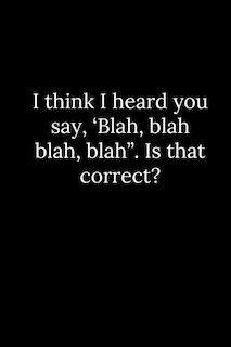 Couverture_I think I heard you say, 'Blah, blah blah, blah. Is that correct?