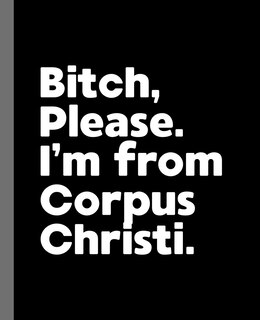 Couverture_Bitch, Please. I'm From Corpus Christi.
